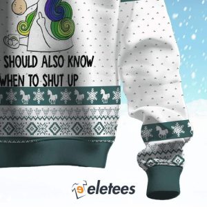 Unicorn You Should Also Know When To Shut Up Ugly Christmas Sweater 3