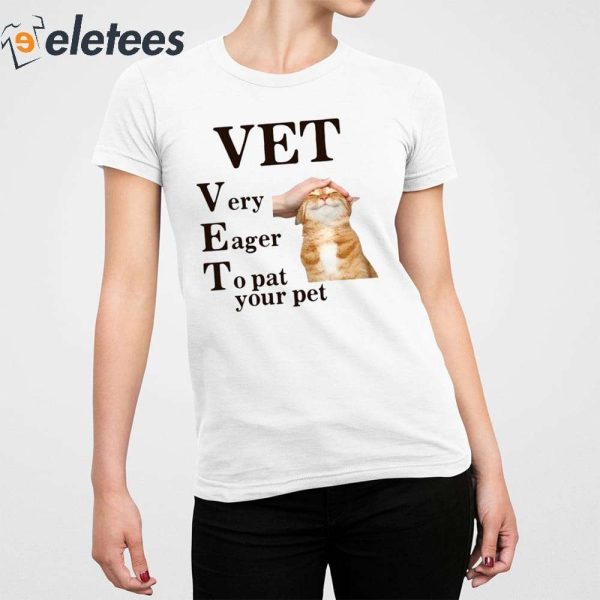 Vet Very Eager To Pat Your Pet Shirt