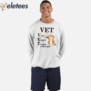Vet Very Eager To Pat Your Pet Shirt 4