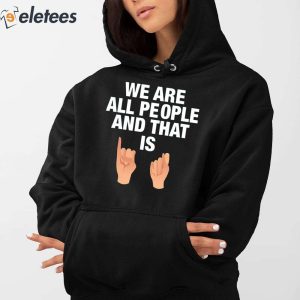 We Are All People And That Is Shirt 4