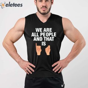We Are All People And That Is Shirt 5