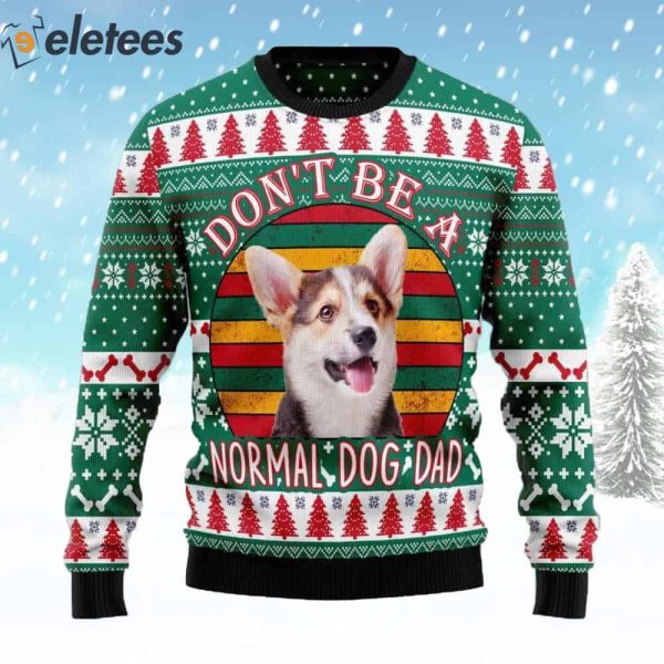 Welsh Corgi Don’t Be A Normal Dog Dad Ugly Christmas Sweater