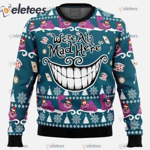 Were All Mad Here Alice in Wonderland Ugly Christmas Sweater