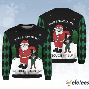 When I Think Of You I Touch My ELF Ugly Christmas Sweater 1