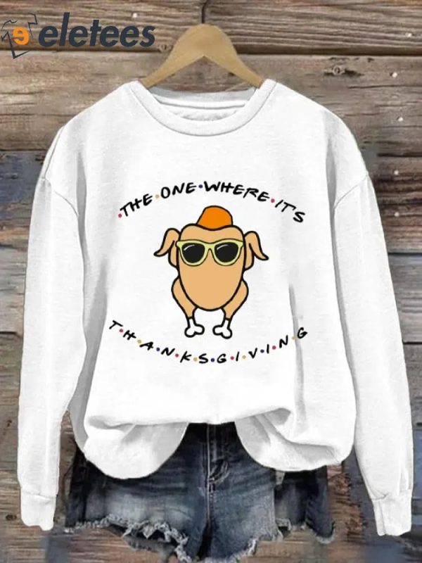 Women’S The One Where It’s Thanksgiving Printed Sweatshirt