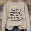 Women’s Can I Interest You In A Sarcastic Comment Sweatshirts