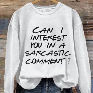 Womens Can I Interest You In A Sarcastic Comment Sweatshirts 2
