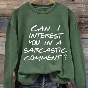 Womens Can I Interest You In A Sarcastic Comment Sweatshirts 4