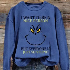 Womens Christmas I Want To Be A Nice Person Fun Print Crew Neck Sweatshirt 1