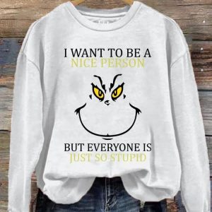Womens Christmas I Want To Be A Nice Person Fun Print Crew Neck Sweatshirt 3