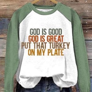 Women's God is Great Put Some Turkey On My Plate Funny Thanksgiving Print Sweatshirt