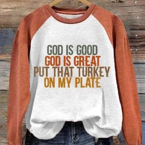 Womens God is Great Put Some Turkey On My Plate Funny Thanksgiving Print Sweatshirt2