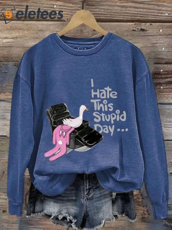 Women’s I Hate This Stupid Day Print Casual Sweatshirt