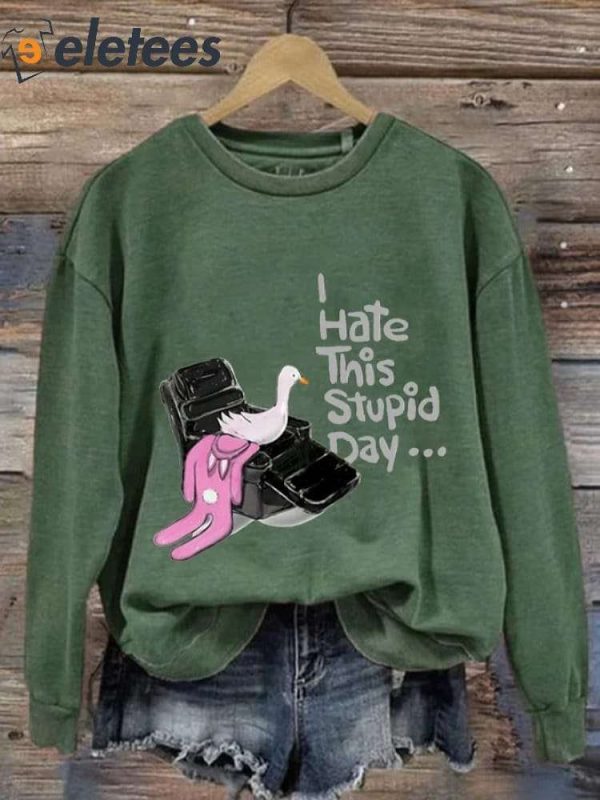 Women’s I Hate This Stupid Day Print Casual Sweatshirt