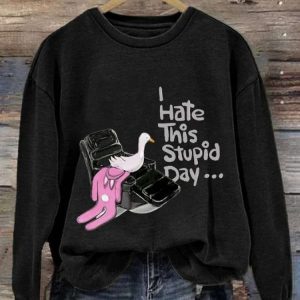 Womens I Hate This Stupid Day Print Casual Sweatshirt3