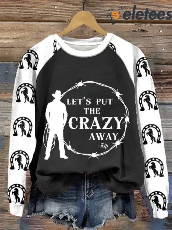 Women’s Let’s Put the Crazy Away Print Round Neck Sweatshirt