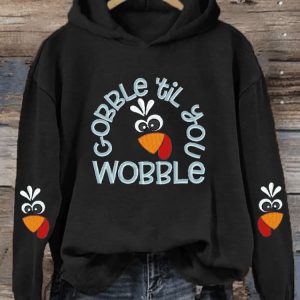 Womens Thanksgiving Funny Turkey Gobble Til You Wobble Printed Casual Sweatshirt