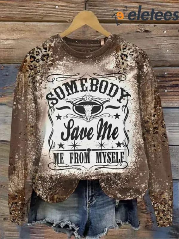 Women’s Vintage Western Somebody Save Me Me From Myself Print Sweatshirt