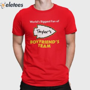 World's Biggest Fan Of Taylor's Boyfriend's Team Shirt