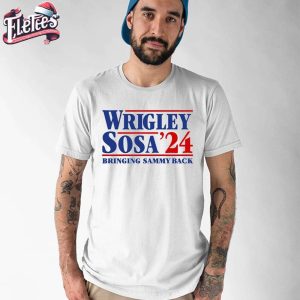 Wrigley Sosa 24 Bringing Sammy Back Shirt 1