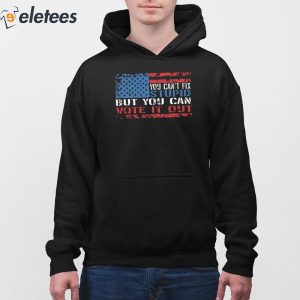 You Cant Fix But You Can Vote It Out Shirt 4