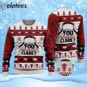 You Serious Clark Ugly Christmas Sweater 2