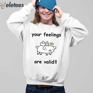Your Feelings Are Valid Shirt 5