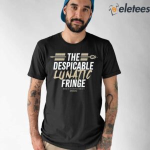 The Despicable Lunatic Fringe Shirt