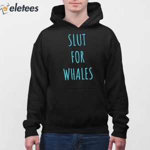 1Slut For Whales Shirt