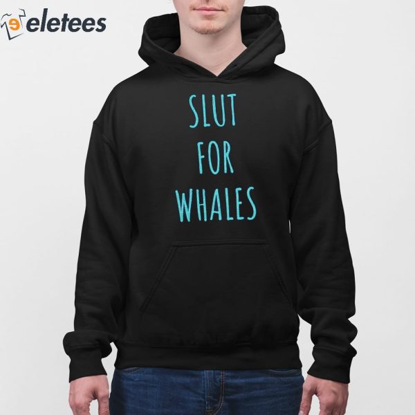 Slut For Whales Shirt