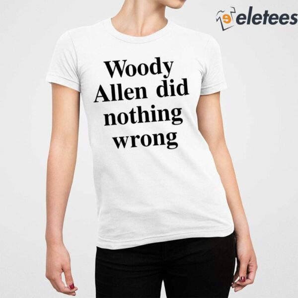 Woody Allen Did Nothing Wrong Shirt