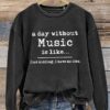 A Day Without Music Is Like…Music Teacher Casual Sweatshirt