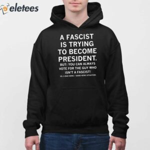 A Fascist Is Trying To Become President Shirt 2