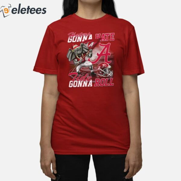 Alabama Football Haters Gonna Hate Tide Gonna Roll Shirt
