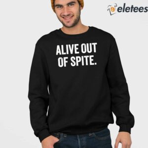 Alive Out Of Spite Shirt 3