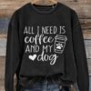 All I Need Is Coffee And My Dog Dog Lover Casual Print Sweatshirt