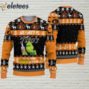 All I Need Is Titos It Is Too Peopley Outside Ugly Christmas Sweater 2