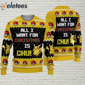 All I Want For Christmas Is Chu Ugly Christmas Sweater 2
