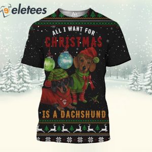All I Want For Christmas Is Dachshund 3D Christmas Sweatshirt