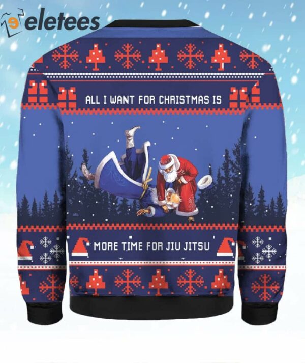 All I Want For Christmas Is More Time For Jiu Jitsu Ugly Christmas Sweater