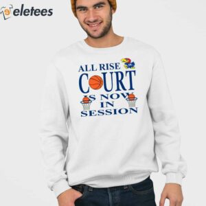 All Rise Court Is Now In Session Shirt 3