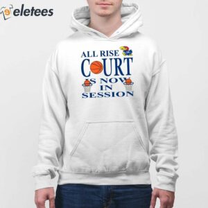 All Rise Court Is Now In Session Shirt 4