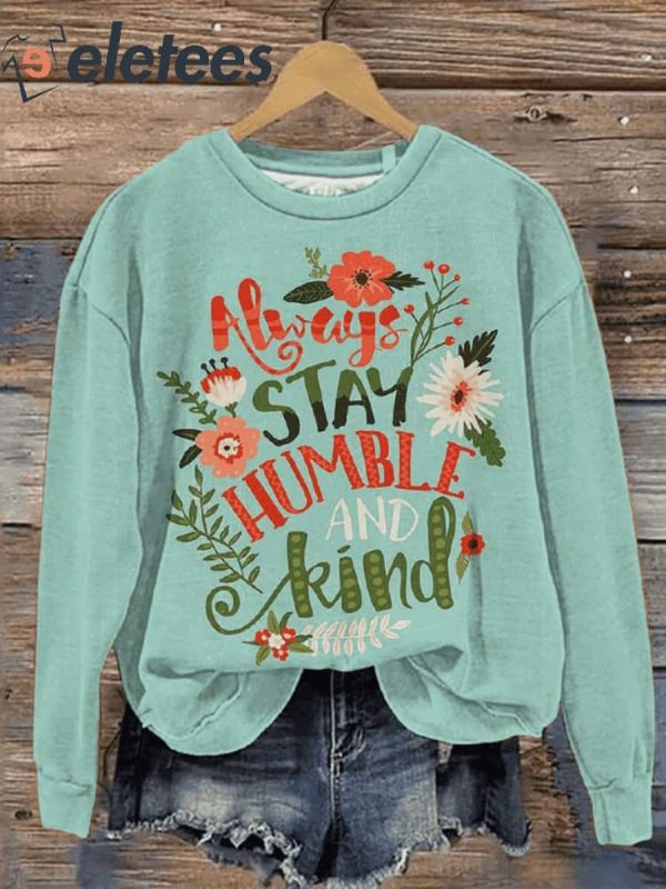 Always Stay Humble And Kind Art Print Pattern Casual Sweatshirt