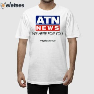 Atn News We Here For You Shirt