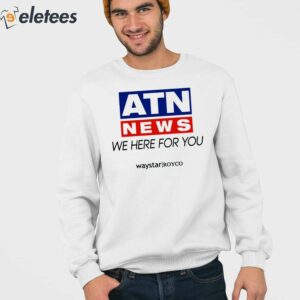 Atn News We Here For You Shirt 2