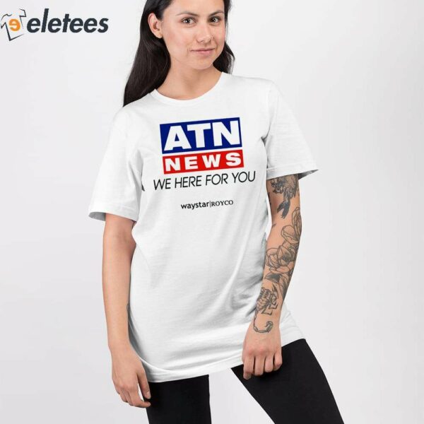 Atn News We Here For You Shirt