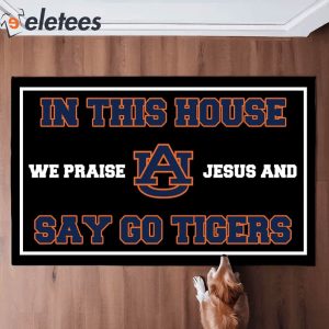 Auburn Football In This House We Praise Jesus and Say Go Tigers Doormat