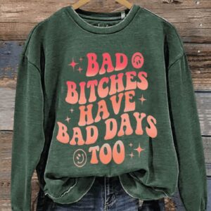 Bad Bitches Have Bad Days Too Art Print Pattern Casual Sweatshirt2