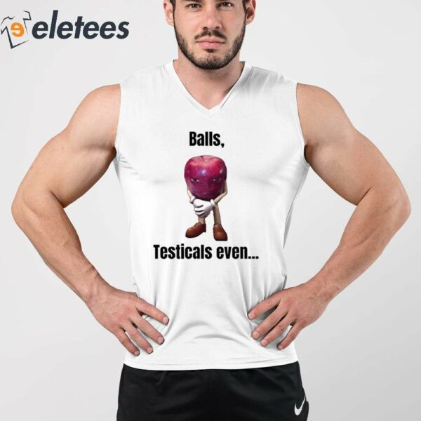 Balls Testicals Even Shirt