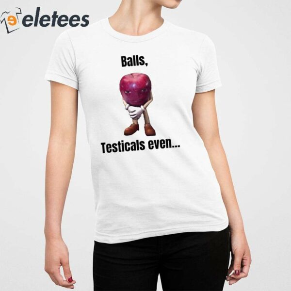 Balls Testicals Even Shirt